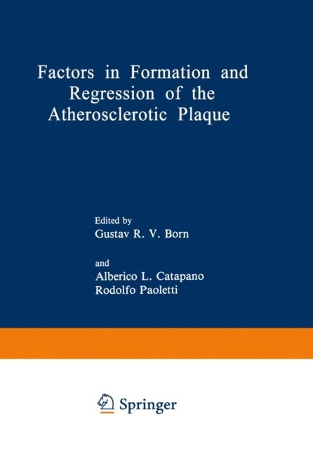 Rodolfo Paoletti, Alberico L. Catapano, Gustav R.V. Born - Factors in Formation and Regression of the Atherosclerotic Plaque, E-bok