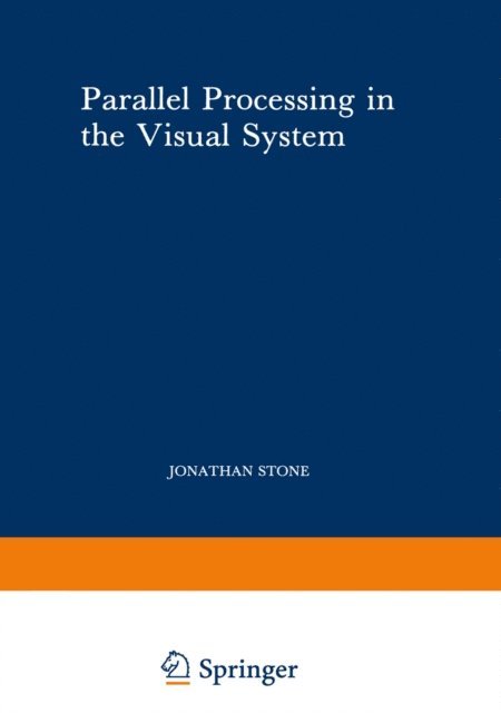 Jonathan Stone - Parallel Processing in the Visual System, E-bok