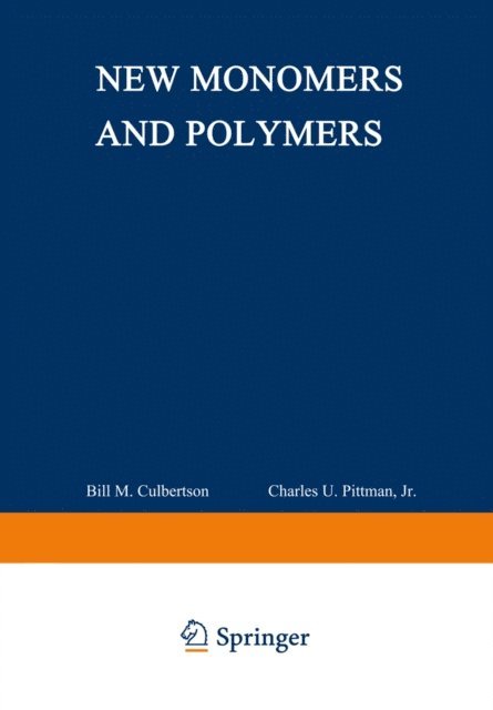 Bill M. Culbertson, Charles U. Pittman - New Monomers and Polymers, E-bok