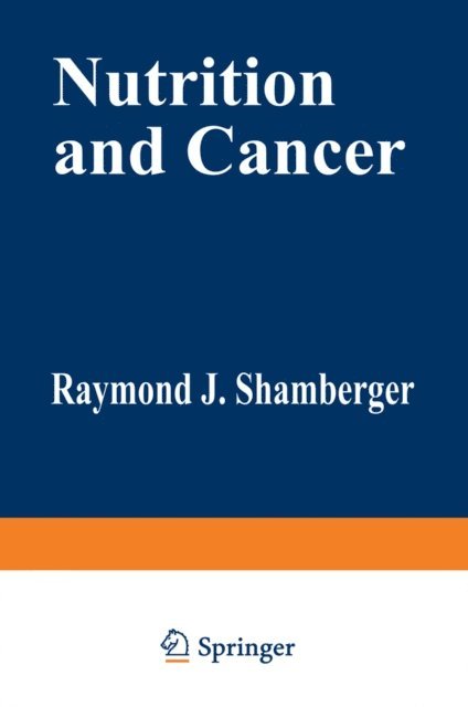 Raymond Shamberger - Nutrition and Cancer, E-bok