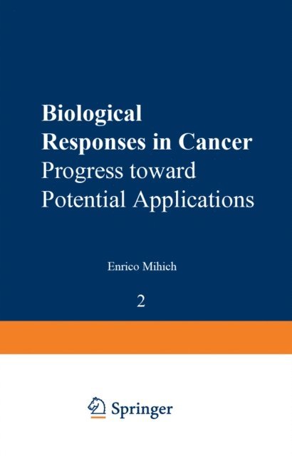 Enrico Mihich - Biological Responses in Cancer, E-bok