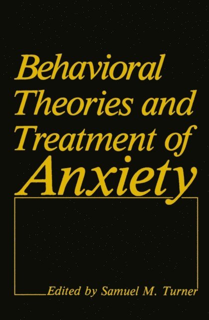 Samuel M. Turner - Behavioral Theories and Treatment of Anxiety, E-bok