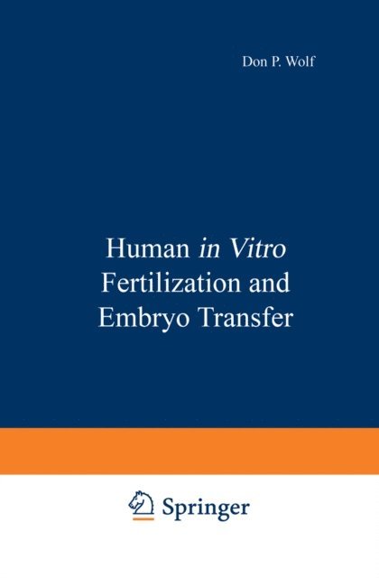 Martin M. Quigley, Don P. Wolf - Human in Vitro Fertilization and Embryo Transfer, E-bok