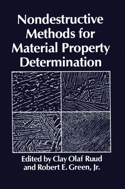 R.E. Jr. Green, C.O. Ruud - Nondestructive Methods for Material Property Determination, E-bok
