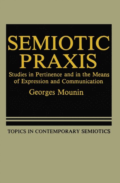 Georges Mounin - Semiotic Praxis, E-bok