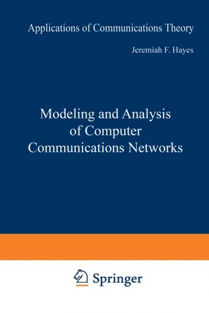 Jeremiah F. Hayes - Modeling and Analysis of Computer Communications Networks, E-bok