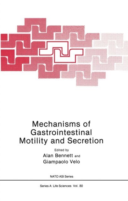 A. Bennett - Mechanisms of Gastrointestinal Motility and Secretion, E-bok