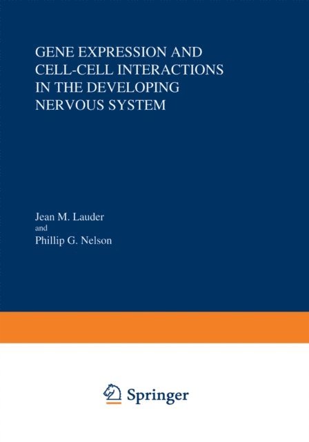 Jean M. Lauder - Gene Expression and Cell-Cell Interactions in the Developing Nervous System, E-bok