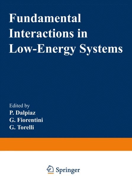 G. Torelli, G. Fiorentini, P. Dalpiaz - Fundamental Interactions in Low-Energy Systems, E-bok