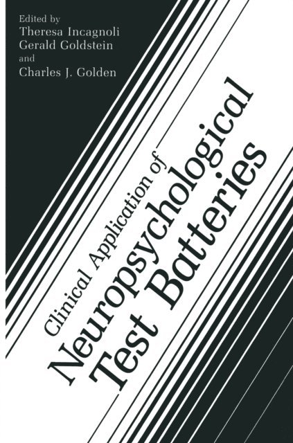 Theresa M. Incagnoli, Gerald Goldstein, Charles J. Golden - Clinical Application of Neuropsychological Test Batteries, E-bok
