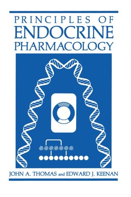 Edward J. Keenan, John A. Thomas - Principles of Endocrine Pharmacology, E-bok