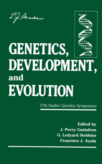 Francisco J. Ayala, G. Ledyard Stebbins, J. Perry Gustafson - Genetics, Development, and Evolution, E-bok