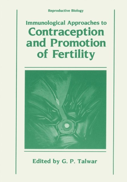 Gursaran Talwar - Immunological Approaches to Contraception and Promotion of Fertility, E-bok