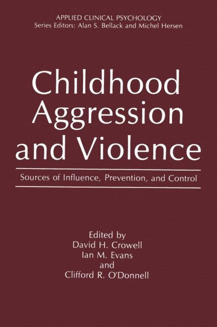 Clifford R. O'Donnell, Ian M. Evans, David H. Crowell - Childhood Aggression and Violence, E-bok