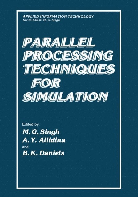 B.K. Daniels, A.Y. Allidina, Madan Singh - Parallel Processing Techniques for Simulation, E-bok