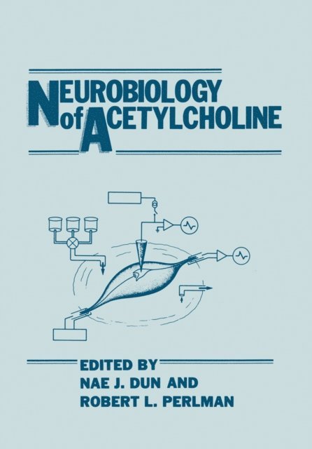 Robert L. Perlman, Nae J. Dun - Neurobiology of Acetylcholine, E-bok