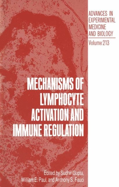 Anthony Fauci, William E. Paul, Sudhir Gupta - Mechanisms of Lymphocyte Activation and Immune Regulation, E-bok