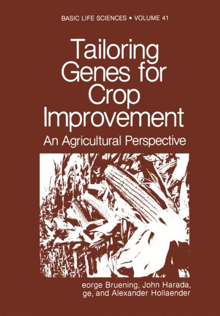 Alexander Hollaender, Tsune Kosuge, John Harada, George Bruening - Tailoring Genes for Crop Improvement, E-bok