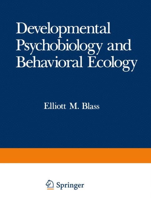 Elliott M. Blass - Developmental Psychobiology and Behavioral Ecology, E-bok