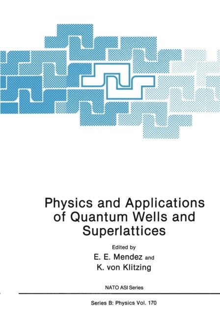 K. von Klitzing, E.E. Mendez - Physics and Applications of Quantum Wells and Superlattices, E-bok