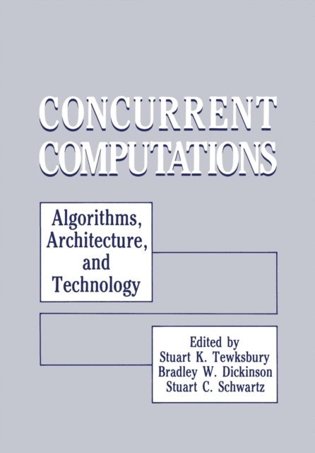 Stuart C. Schwartz, Bradley Dickinson, Stuart K. Tewksbury - Concurrent Computations, E-bok