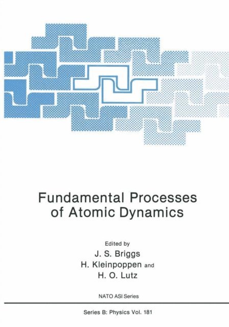 H.O. Lutz, H. Kleinpoppen, J.S.S. Briggs - Fundamental Processes of Atomic Dynamics, E-bok