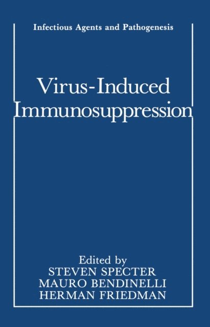 Herman Friedman, Mauro Bendinelli, Steven Specter - Virus-Induced Immunosuppression, E-bok