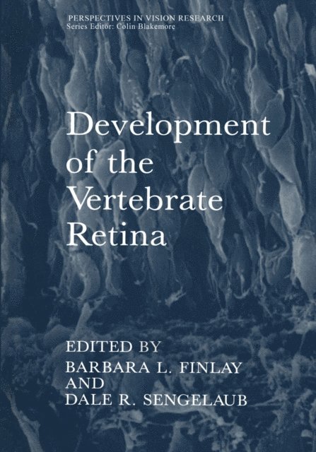 Dale R. Sengelaub, Barbara L. Finlay - Development of the Vertebrate Retina, E-bok