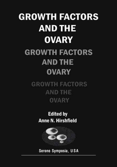 Anne N. Hirshfield - Growth Factors and the Ovary, E-bok. Tillgänglighet: Lägg i varukorg