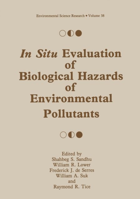 Raymond R. Tice, William A. Suk, Frederick J. de Serres, William R. Lower, Shabeg S. Sandhu - In Situ Evaluation of Biological Hazards of Environmental Pollutants, E-bok