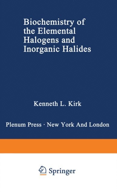 Kenneth L. Kirk - Biochemistry of the Elemental Halogens and Inorganic Halides, E-bok