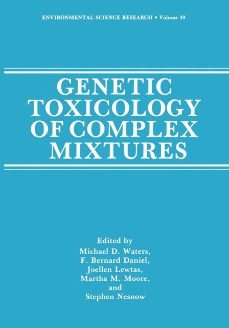 Stephen Nesnow, Martha M. Moore, Joellen Lewtas, F.Bernhard Daniel, Michael D. Waters - Genetic Toxicology of Complex Mixtures, E-bok