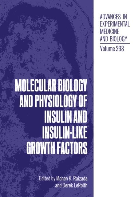Mohan K. Raizada, Derek LeRoith - Molecular Biology and Physiology of Insulin and Insulin-Like Growth Factors, E-bok