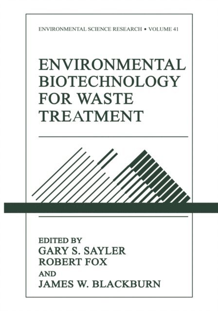 James Blackburn, Robert Fox, Gary S. Sayler - Environmental Biotechnology for Waste Treatment, E-bok