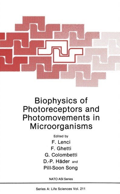Pill-Soon Song, D.P. Hader, Giuliano Colombetti, Francesco Ghetti, F. Lenci - Biophysics of Photoreceptors and Photomovements in Microorganisms, E-bok