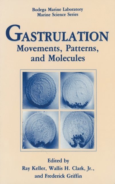 Frederick Griffin, Wallis H. Clark Jr., Ray Keller - Gastrulation, E-bok