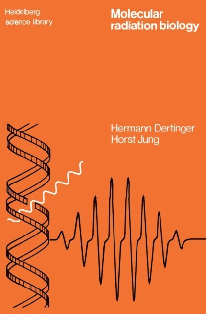 Horst Jung, Hermann Dertinger - Molecular Radiation Biology, E-bok