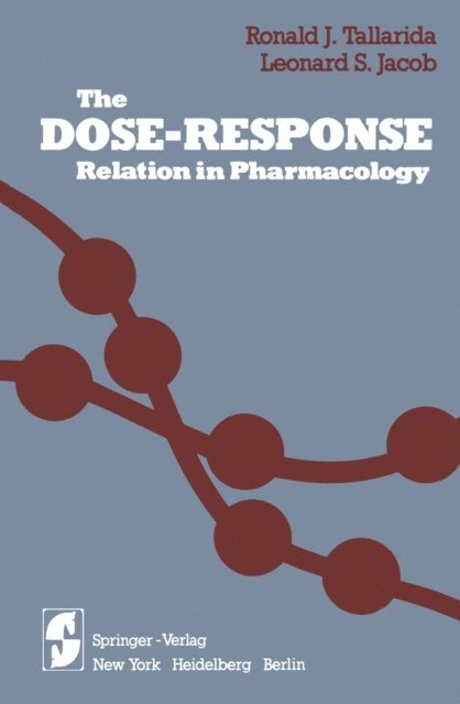 Leonard S. Jacob, Ronald J. Tallarida - Dose-Response Relation in Pharmacology, E-bok