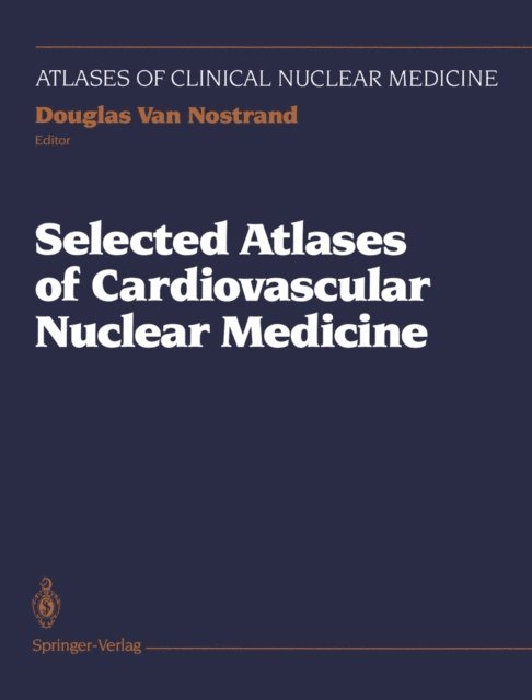 Douglas Van Nostrand - Selected Atlases of Cardiovascular Nuclear Medicine, E-bok