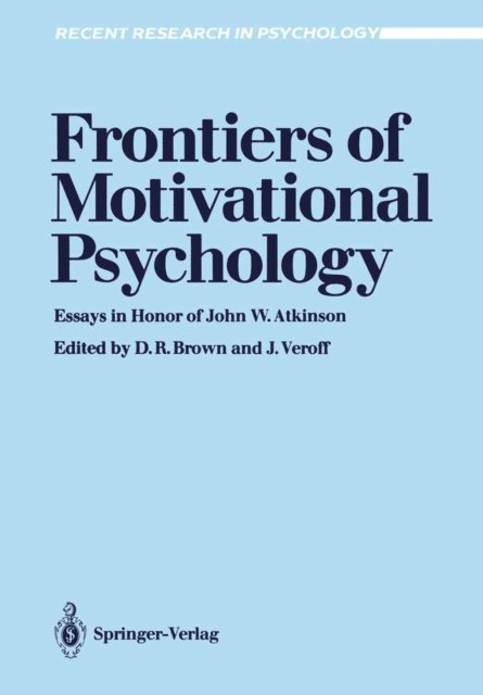 Joseph Veroff, Donald R. Brown - Frontiers of Motivational Psychology, E-bok