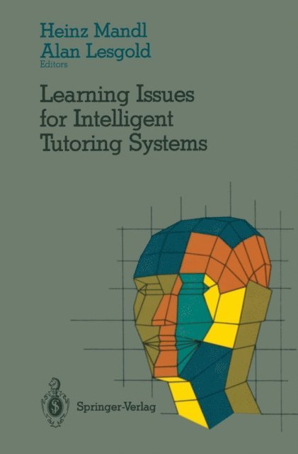 Alan Lesgold, Heinz Mandl - Learning Issues for Intelligent Tutoring Systems, E-bok