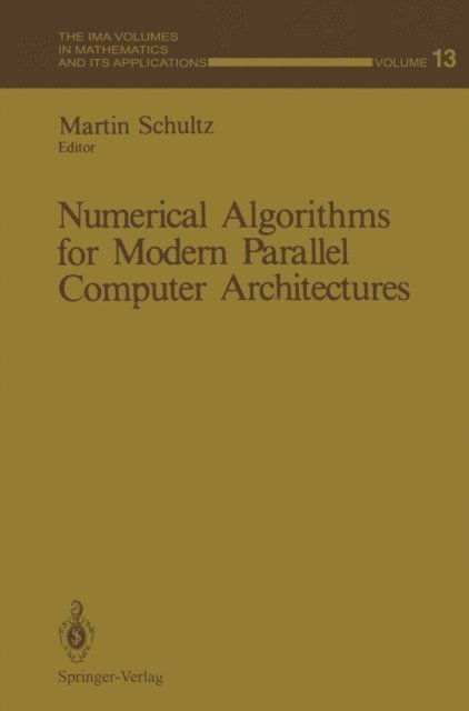 Martin Schultz - Numerical Algorithms for Modern Parallel Computer Architectures, E-bok