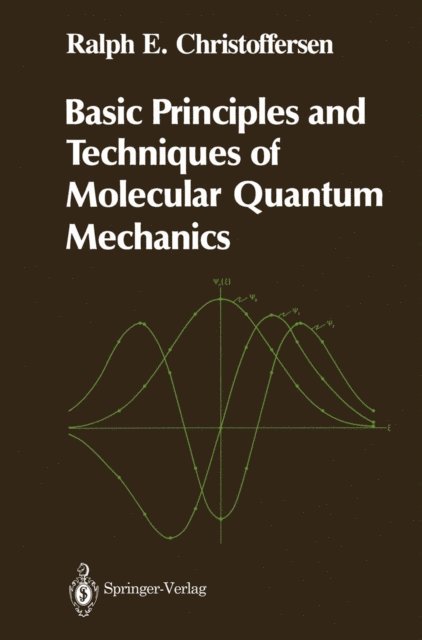 Ralph E. Christoffersen - Basic Principles and Techniques of Molecular Quantum Mechanics, E-bok