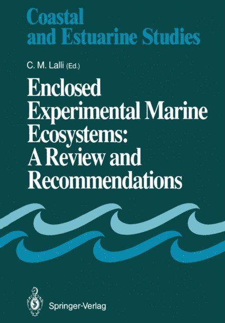 Carol M. Lalli - Enclosed Experimental Marine Ecosystems: A Review and Recommendations, E-bok