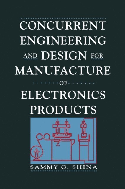 Sammy G. Shina - Concurrent Engineering and Design for Manufacture of Electronics Products, E-bok