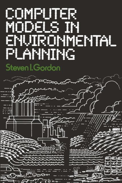 Steven I. Gordon - Computer Models in Environmental Planning, E-bok