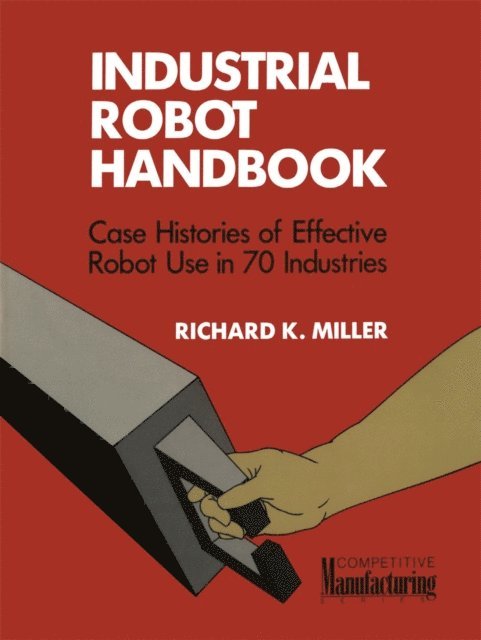 Richard K. Miller - Industrial Robot Handbook, E-bok