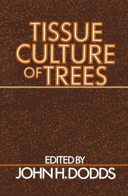 John H. Dodds - Tissue Culture of Trees, E-bok