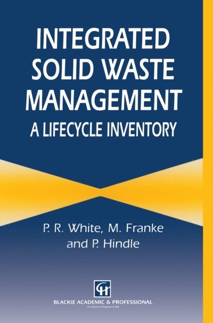P. Hindle, M. Dranke, P. White - Integrated Solid Waste Management: A Lifecycle Inventory, E-bok