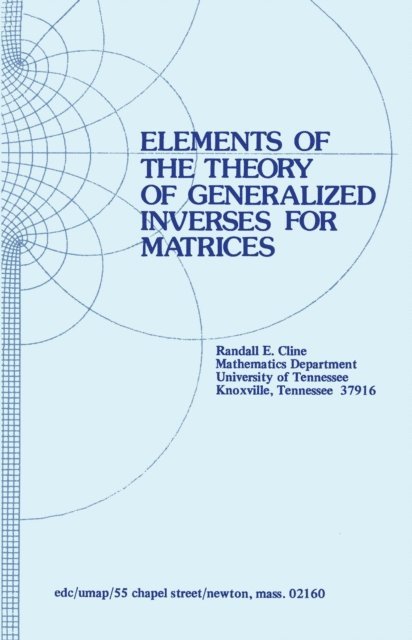 R.E. Cline - Elements of the Theory of Generalized Inverses of Matrices, E-bok